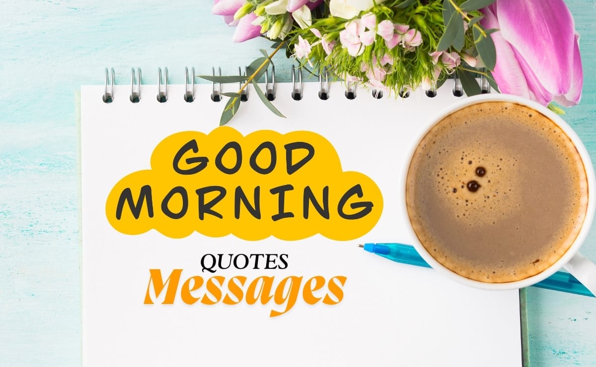 Good Morning Quotes & Text Messages