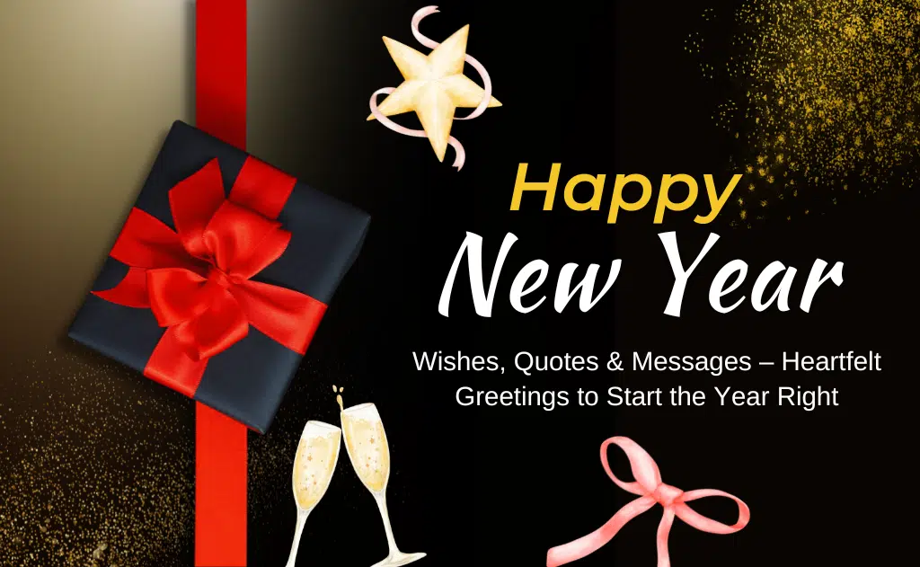 Happy New Year Wishes, Quotes & Messages – Heartfelt Greetings to Start the Year Right